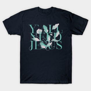 Y'all Need Jesus T-Shirt